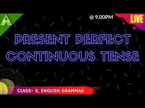 Present Perfect Continuous Tense  | English Grammar  | Class 10  | Aveti Live