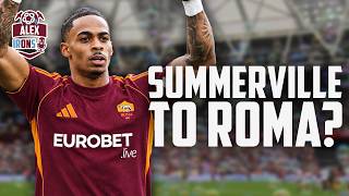 Summerville to Roma DONE DEAL? | Does This Unlock West Ham's Plans?