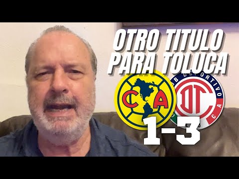 OTRO TÍTULO PARA TOLUCA | Club América vs Toluca | Campeón de Campeones 2025