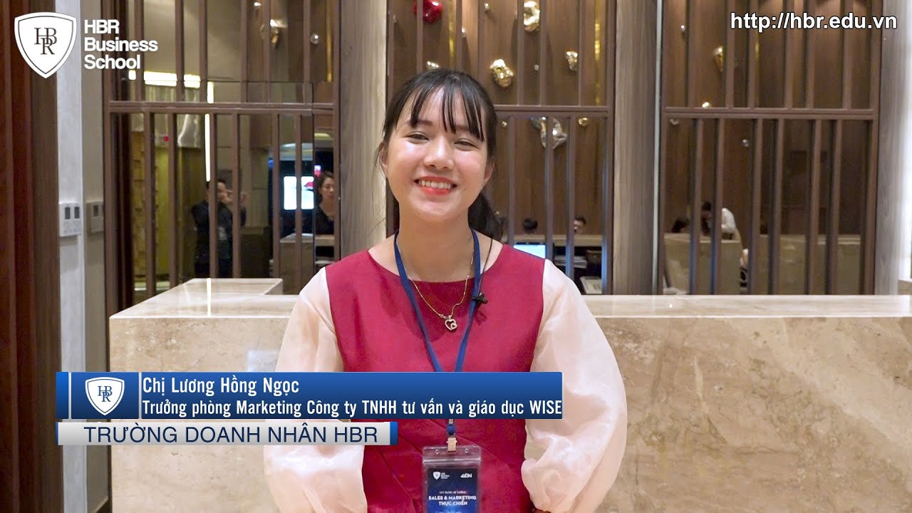 Cảm nhận học viên trường doanh nhân HBR - Chị Lương Hồng Ngọc - Trưởng phòng Marketing Công ty TNHH tư vấn và giáo dục WISE