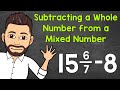 Subtracting Whole Numbers from Mixed Numbers