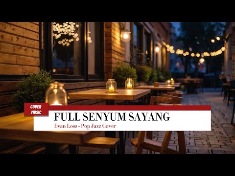 Evan Loss - Full Senyum Sayang (The Best Cover Song - Pop Jazz Cover)