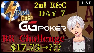 【BRChallenge】$20 START 2nl  R&C DAY7【GG POKER】