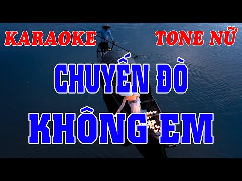 CHUYẾN ĐÒ KHÔNG TÊN KARAOKE – TONE NỮ | Thành Phố Buồn, Hoa Nở Về Đêm |  Karaoke  Nhạc Sống Hay Nhất