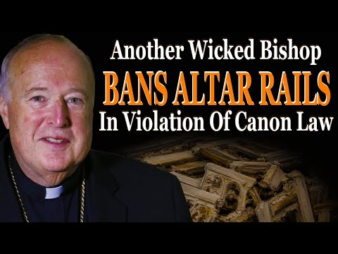 Another Wicked Bishop BANS Altar Rails In Violation Of Canon Law