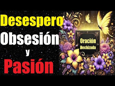 ORACIÓN HECHIZADA DEL DESESPERO, LA OBSESIÓN Y LA PASIÓN 🌟 ALTA MAGIA BLANCA