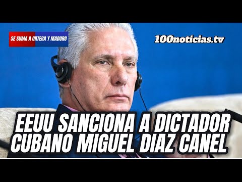 Díaz-Canel entra en la lista negra de EE. UU.: sancionado por la represión del 11J