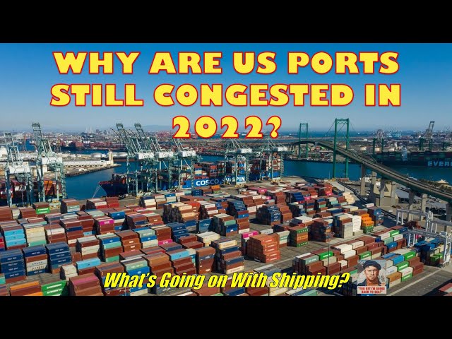 Why Are US Ports Still Congested in 2022?