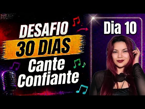 Dia 10/30 - DESAFIO CANTE CONFIANTE - Voz de Cabeça