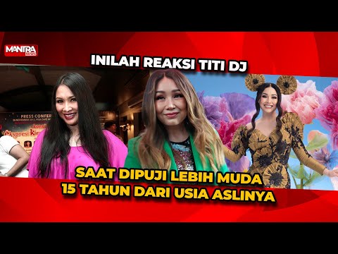 DIPUJI AWET MUDA 15 TAHUN, INI REAKSI TITI DJ