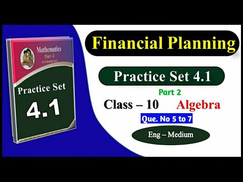 Practice set 4.1 ( video part 2 ) | Que. 5 to 7 | Financial Planning | class 10 | Algebra | MSB