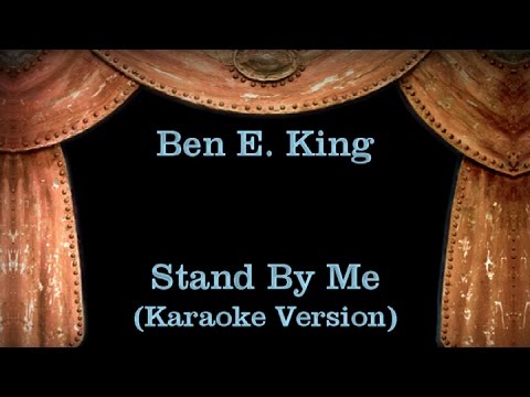 Ben E.  King – Stand By Me – Lyrics (Karaoke Version)