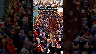 POV du willst nur eine Bratwurst #POV #Bratwurst #Weihnachtsmarkt #comedy #fürdich #fail  #humor