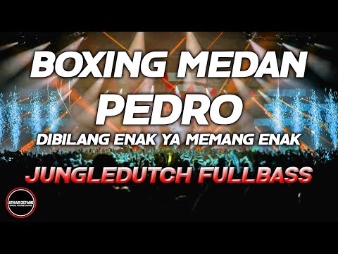 DJ BOXING MEDAN BASS BETON - DJ PEDRO PEDRO X MEMANG ENAK TERPOPULER JUNGLEDUTCH FULLBASS 2024