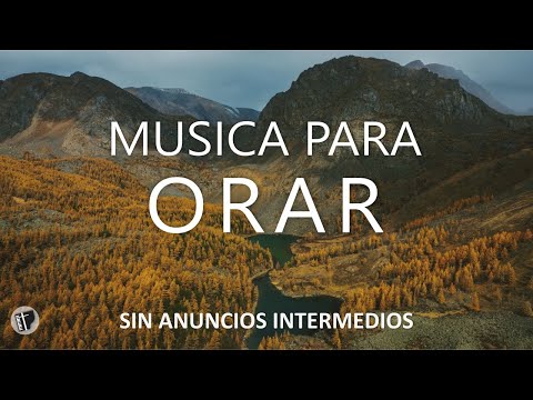 MUSICA PARA ORAR Y ADORAR **SIN ANUNCIOS INTERMEDIOS  -  PIANO PARA ORAR