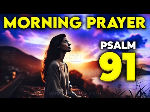 PSALM 91 Morning Prayer | Start Your Day Blessed (Nov 8, 2024)