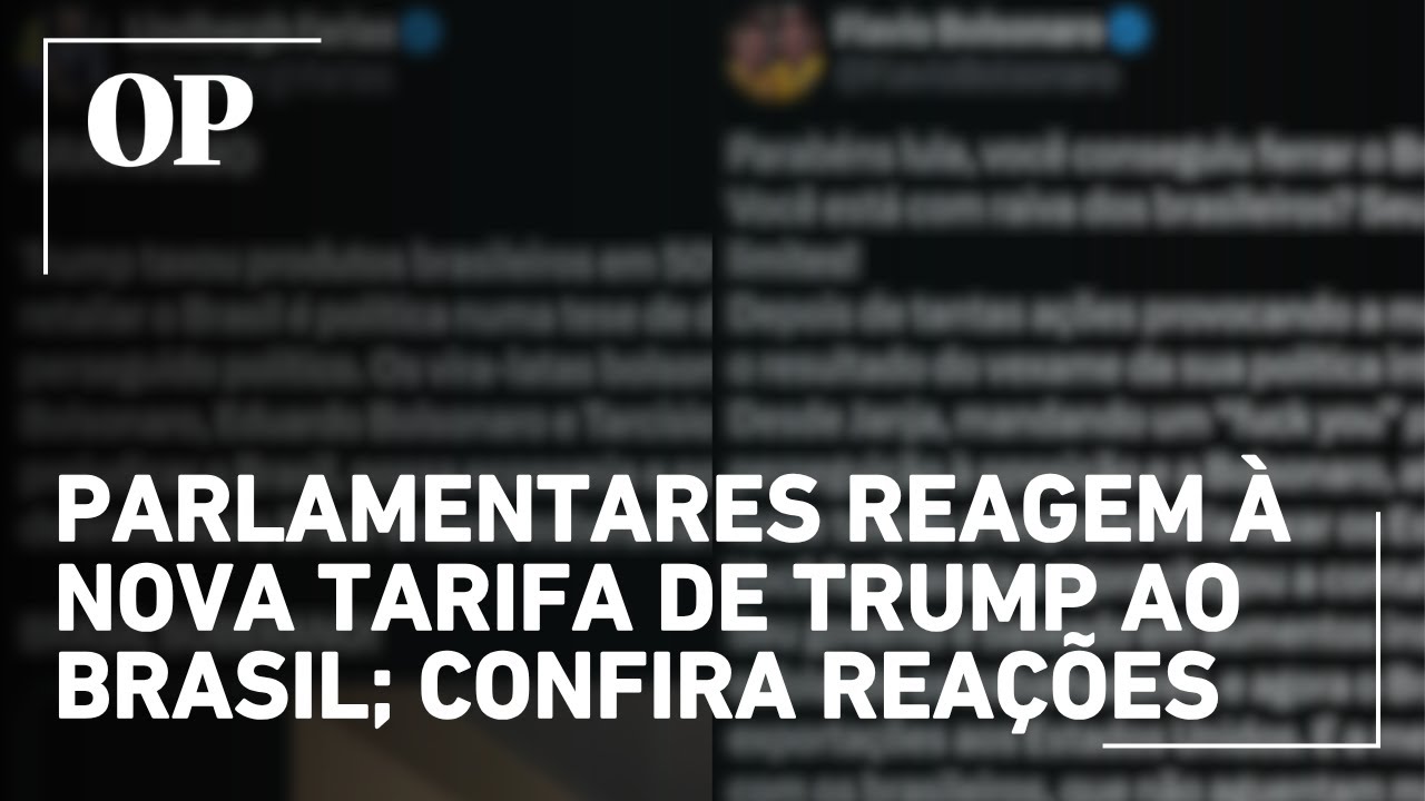 Veja a repercussão entre parlamentares de esquerda e de direita após tarifa de 50 imposta por Trump
