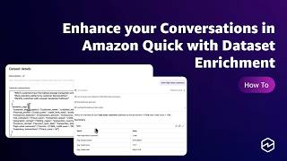 How Dataset Enrichment Enhances your Conversations with Amazon Quick