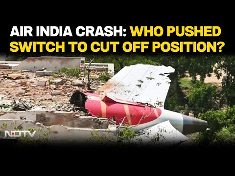 Air India Crash News | Air India 171 Crash Report Out: Who Pushed Switch To Cut Off Position?