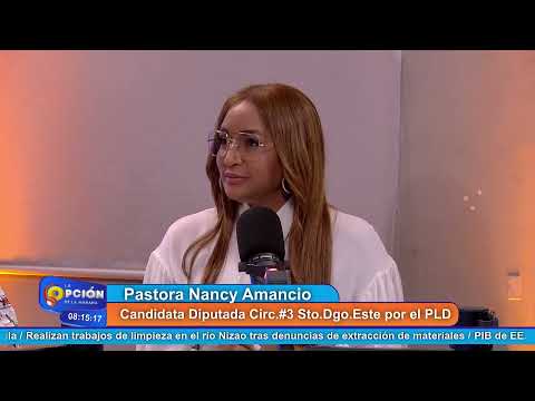 Pastora Nancy Amancio Candidata Diputada Circ.#3 Sto.Dgo.Este por el PLD  | La Opción Radio
