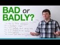 Understanding 'Bad' and 'Badly' Usage