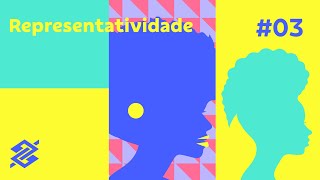 Vozes Negras: Ep.3 - Representatividade | BB