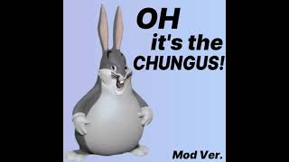 😂It's the Chungus😂(Mod Version.)