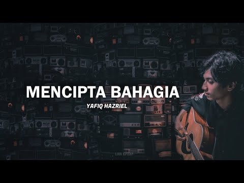 Mencipta Bahagia   - Yafiq Hazriel | Jiwang Lirik