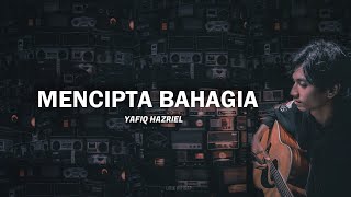 Mencipta Bahagia   - Yafiq Hazriel | Jiwang Lirik