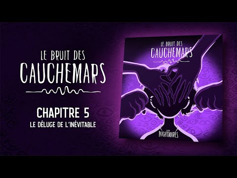 Le Bruit des Cauchemars – Chapitre 5 : Le Déluge de l'Inévitable