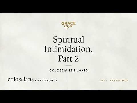 Spiritual Intimidation, Part 2 (Colossians 2:16–23) [Audio Only]