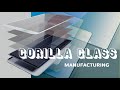 Gorilla Glass Properties and Manufacturing