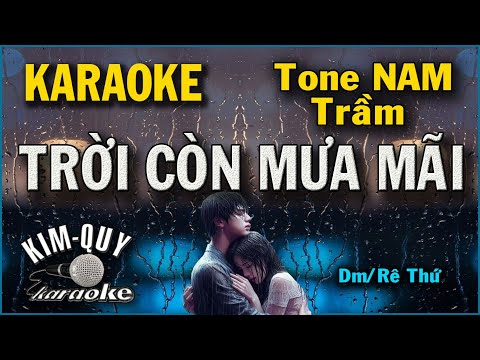 Karaoke TRỜI CÒN MƯA MÃI – Ballad – Tone NAM  Trầm ( Dm/Rê Thứ ) – KIM QUY KARAOKE