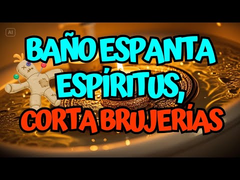 ✨🛁 Baño Espanta Espíritus  Corta Brujerías 🔮 Especial Fin de Año 🎆