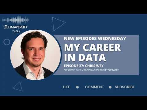 My Career in Data Episode 37: Chris Wey, President, Data Modernization, Rocket Software