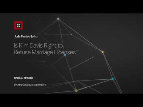 Is Kim Davis Right to Refuse Marriage Licenses // Ask Pastor John