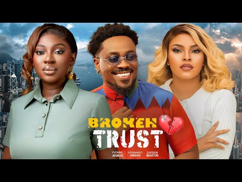 BROKEN TRUST(FULL MOVIE)YVONNE JEGEDE,TOOSWEET ANNAN,SARIAN MARTIN,2025 LATEST NOLLYWOOD MOVIE