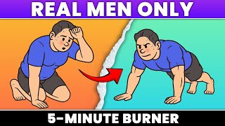 Real Men Don’t Skip This 5 Minute Burner 5 Minute Fitness