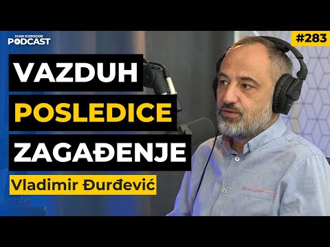 Zagađenje vazduha u Srbiji: posledice, odgovornost i problemi — Vladimir Đurđević | IKP Ep283