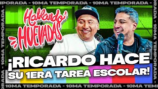 HABLANDO HUEVADAS - Décima Temporada [RICARDO HACE SU PRIMERA TAREA ESCOLAR]