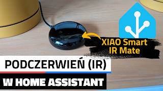 Jak sterować przez podczerwień starym sprzętem w Home Assistant? | XIAO Smart IR Mate