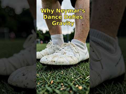 Why Neymar’s Dance Defies Gravity