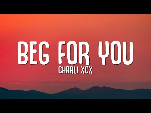 Charli XCX - Beg For You (Lyrics)