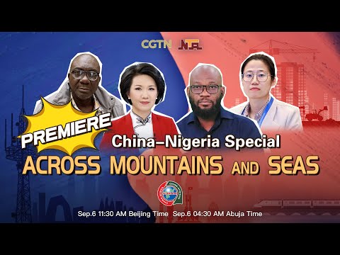 Watch: China-Nigeria Special 'Across Mountains and Seas' premiere