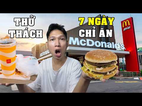 Thử Thách 7 Ngày Chỉ Ăn McDonald's và Cái Kết | 1 Tuần Ăn Hamburger Có Tăng Cân?