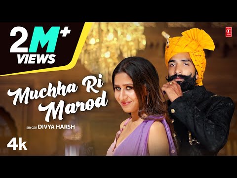 Muchha Ri Marod - Divya Harsh | Laxita Joshi | Himmat Verma | New Rajasthani Song 2022