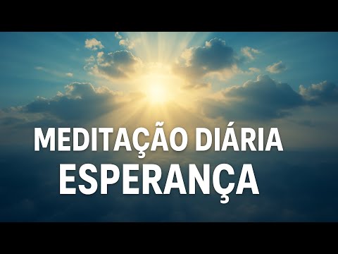 MEDITAÇÃO DIÁRIA - ESPERANÇA
