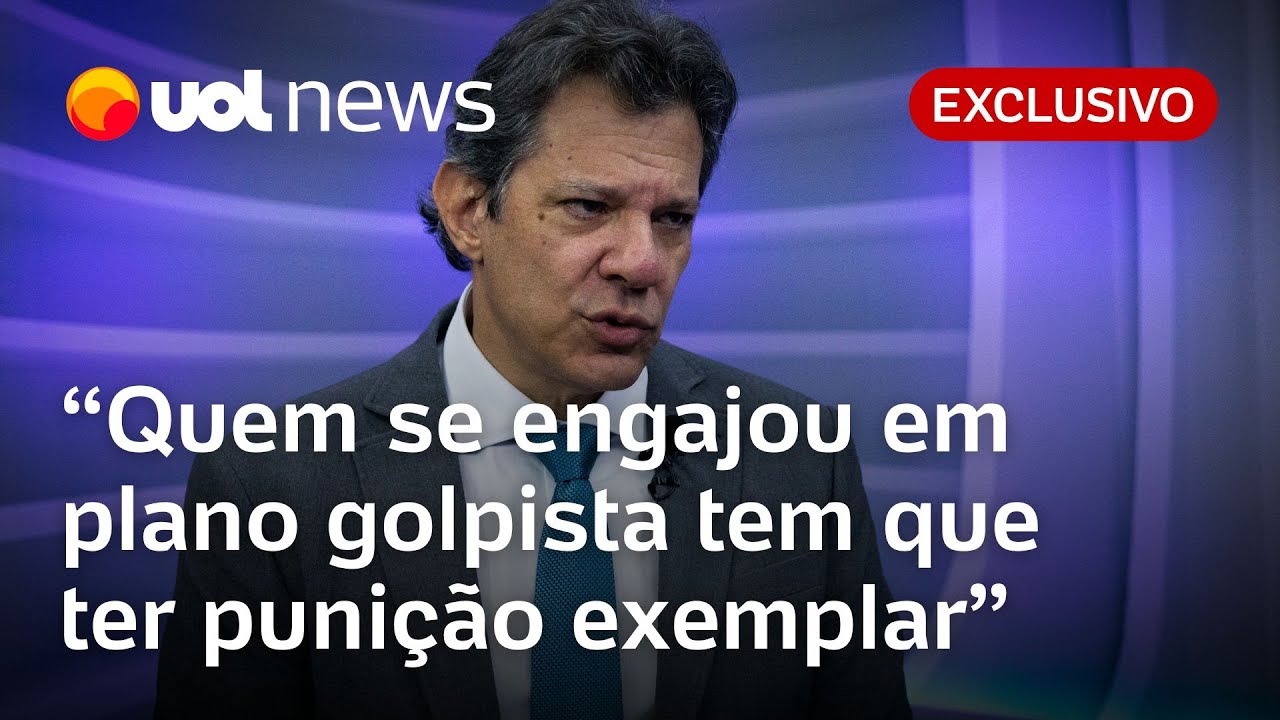 Haddad defende penas rigorosas para quem atentou contra a democracia Se tiver provas