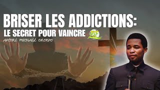 SE LIBÉRER DE L'ADDICTION - LE SECRET QU'ILS NE VOUS ONT JAMAIS DIT  //  APÔTRE MICHAEL OROKPO