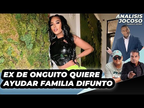 ANALISIS JOCOSO - EX DE ONGUITO ARREPENTIDA QUIERE AYUDAR A LA FAMILIA DE LA VICTIMA